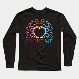 I Love Me Long Sleeve T-Shirt